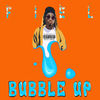 Bubble Up (Explicit) - Fiel