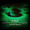 Don't Forget The Dots (Gydra Remix) - A.M.C&Gydra