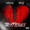 Trust Issues(feat. HBG CASH) (Explicit) - IZ Chozen Few&HBG CASH