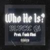 Who He Is?(feat. Funk Shui) (Explicit) - Blvck Qi&Funk Shui