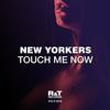 Touch Me Now (Radio Edit) - New Yorkers