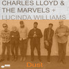 Dust - Charles Lloyd & The Marvels&Lucinda Williams