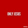 Only Jesus - Victor Vela