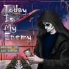 Today Is My Enemy - Zaitohro