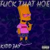 Fuck That Hoe (Explicit) - Kiddjay