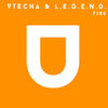 Fire (Original Mix) - Vtecha&L.E.G.E.N.D.