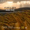 Golden Fields (Original Mix) - Atlantic Crew