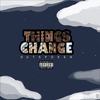 Things Change (Explicit) - Outspoken