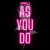 As You Do (feat. D.Tee In De Party, Mr Taffa & DJ Supa D|Radio Edit) - LUSHKELLS&D.TEE IN DE PARTY&MR TAFFA&DJ SUPA D