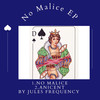 No Malice (Explicit) - Jules Frequency