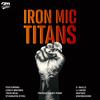 Iron Mic Titans (feat. Trus Real, Skillz TreyOhOne, Nufsed The King, Leroy Brown, Stainless, LJ Heiss & Knowledge) (Explicit) - CM aka Creative&Trus Real&Skillz TreyOhOne&NufSed The King&Leroy Brown&Stainless&LJ Heiss&Knowledge