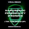 Narcissistic Personality Disorder (TikTok Sped Up) (Remix) - Green Neon DJ