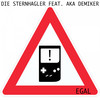 Egal (Radio edit) - Die Sternhagler&Aka Demiker