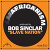 Slave Nation (Main Mix) - Africanism&Bob Sinclar