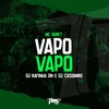 Vapo Vapo (Explicit) - DJ CASSIMIRO&DJ RAFINHA DN&Mc Buret