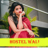 Hostel Wali - Sagar Pradhan&Tarique Aziz