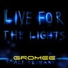 Live For The Lights (Extented Mix) - Gromee&Ali Tennant