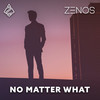 No Matter What - Zenos