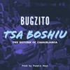 Tsa Boshiu(The Return of Casablanca) - Bugzito