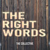 The Right Words - The Collective