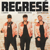 Regresé - Sebastian Yatra&Justin Quiles&L-Gante