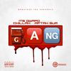 Gang (Explicit) - Its Gwapo&Aftah Sum&Chillah