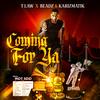 Coming For Ya(feat. Beadz & Karizmatik) (Explicit) - T Law&Beadz&Karizmatik