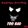 Too Bad (Explicit) - Yung Greeneyez&Genuwine Beauty