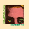 Me Without You - Mallwalkers&Bryan Johnson