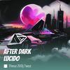 After Dark Lucido (Explicit) - THEUZ ZL&DJ TWOZ