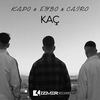 KAÇ - Kapo&Eybo&Cairo