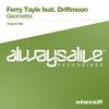 Geometrix (Original Mix) - Ferry Tayle&Driftmoon