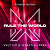 Rule The World - Valy Mo&Sebastian Park