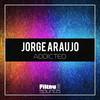 Addicted (Original Mix) - Jorge Araujo