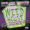 W**d House - Zipper Louie&Lil Raider&Ono Loco