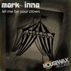 Let Me Be Your Clown (Original Mix) - Mark Inna