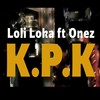 K.p.K - Loli Loka&Onez