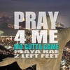 Pray 4 Me (Explicit) - Mo Gutta Game&Playa Rae&2 Left Feet