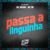 Passa a Linguinha (Explicit) - Mc Moana&MC BN&DJ Kley