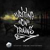 Writing on Trains(feat. Buddhakai, Windchill, Small Hands, DJ Gadjet, 5ve & Zoe Simone) (Explicit) - Universal Language&Buddhakai&Windchill&Small Hands&DJ Gadjet&5Ve&Zoe Simone