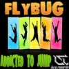 Addicted To Jump - Flybug