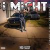 I Might (Explicit) - NBD SLIZZY