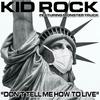 Don't Tell Me How To Live (feat. Monster Truck) (Live|Explicit) - Kid Rock&Monster Truck