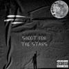 Shoot For The Stars (Explicit) - Miles A.