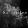 Nothing to Lose - Bina