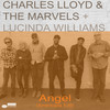 Angel (Americana Edit) - Charles Lloyd & The Marvels&Lucinda Williams