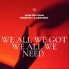 We all we got, we all we need.(feat. AvenREC) (Radio Edit) - Gab Gotcha&AvenREC