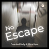 No Escape - Max Bom&OneAndOnly