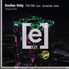 Tell Me(feat. Amanda Jean) (Original Mix) - Smiles Only&Amanda Jean