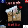 LOVE IS PAIN (Explicit) - Royal Rose